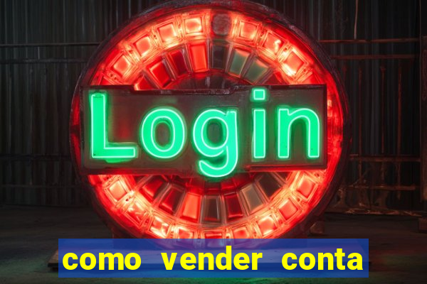 como vender conta de jogos